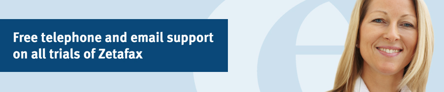 Free telephone and email support with all trials of Zetafax