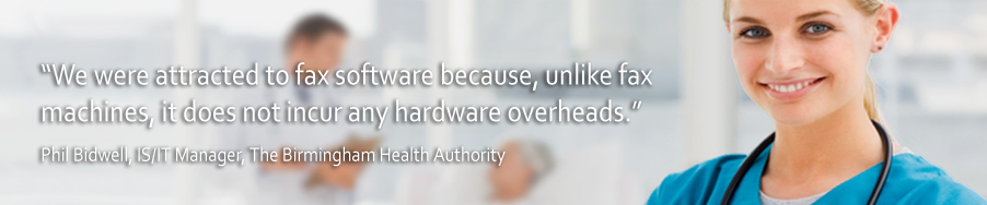 "We were attracted to fax software becuase, unlike fax machines, it does not incur any hardware overheads" - Phil Bidwell, IT Manager, Birmingham Health Authority